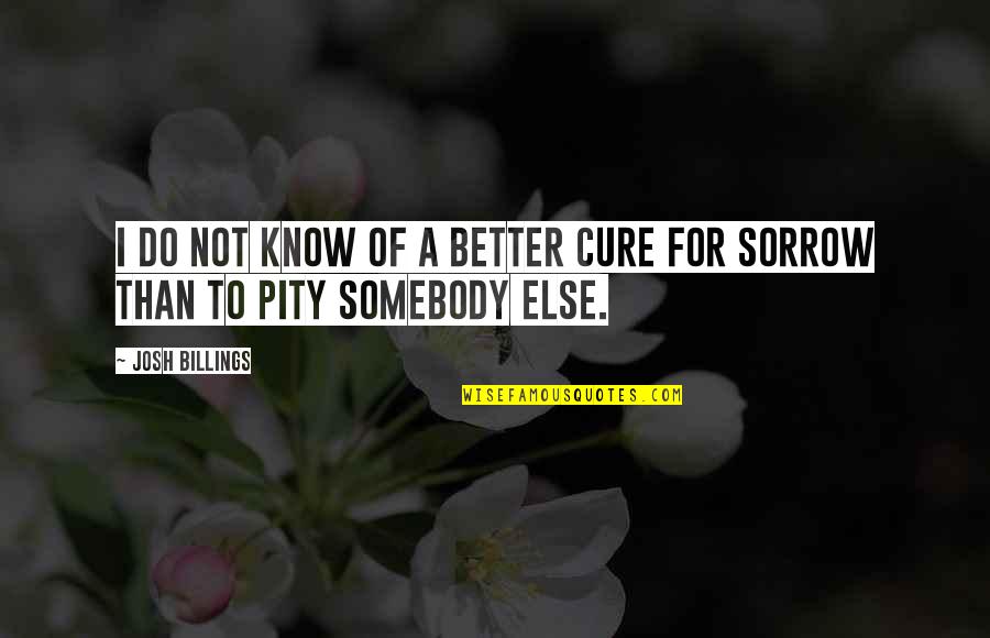 Austrians Capital Quotes By Josh Billings: I do not know of a better cure