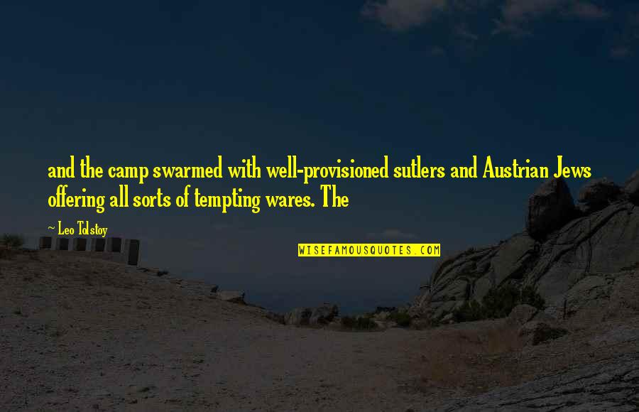 Austrian's Quotes By Leo Tolstoy: and the camp swarmed with well-provisioned sutlers and Austrian's Quotes By Leo Tolstoy: and the camp swarmed with well-provisioned sutlers and