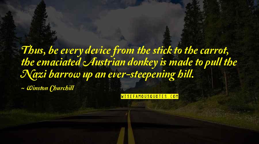 Austrian's Quotes By Winston Churchill: Thus, be every device from the stick to Austrian's Quotes By Winston Churchill: Thus, be every device from the stick to