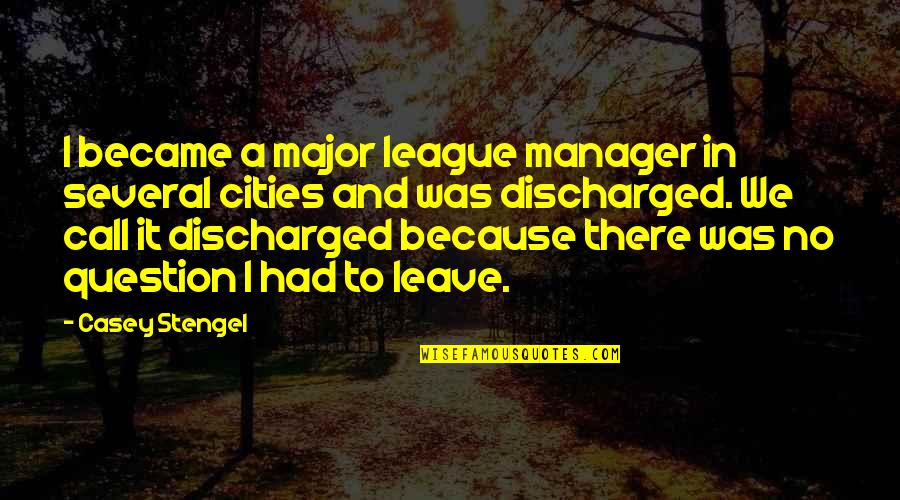 Auswegen Quotes By Casey Stengel: I became a major league manager in several