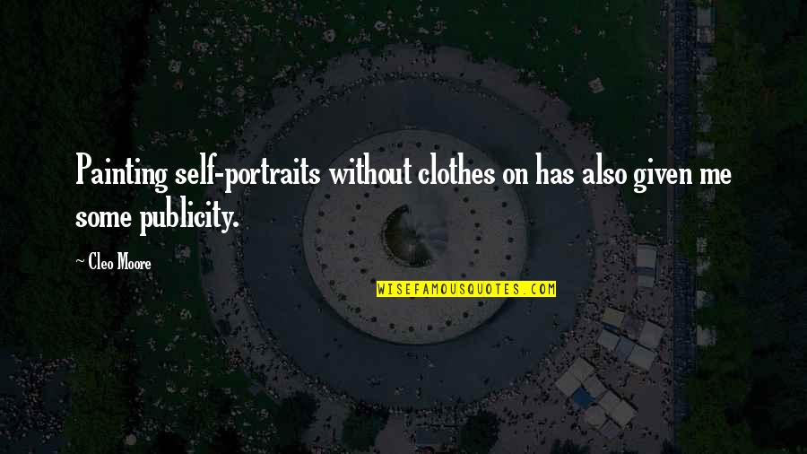 Autels Sataniques Quotes By Cleo Moore: Painting self-portraits without clothes on has also given
