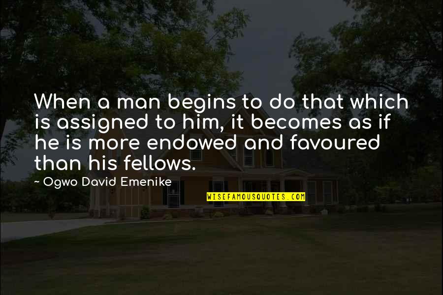 Autentica Quotes By Ogwo David Emenike: When a man begins to do that which