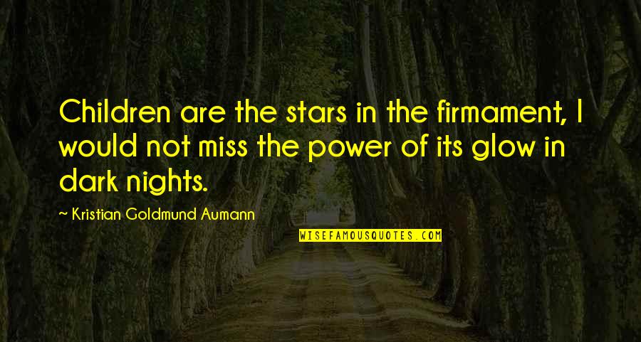 Autenticidade Da Quotes By Kristian Goldmund Aumann: Children are the stars in the firmament, I Autenticidade Da Quotes By Kristian Goldmund Aumann: Children are the stars in the firmament, I