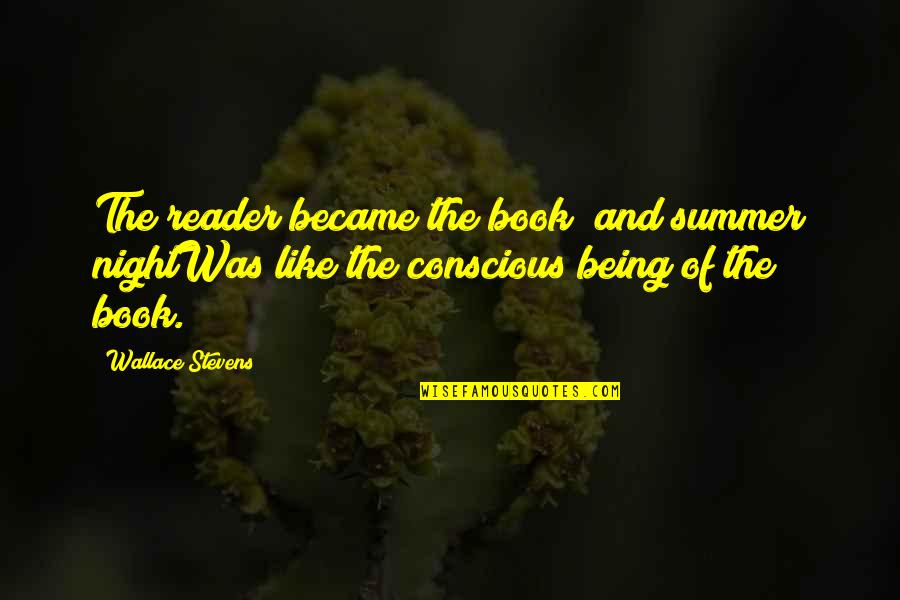 Autenticos De Hidalgo Quotes By Wallace Stevens: The reader became the book; and summer nightWas