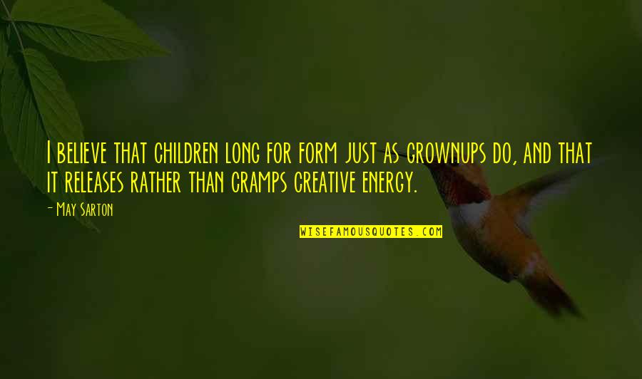 Autentika Quotes By May Sarton: I believe that children long for form just Autentika Quotes By May Sarton: I believe that children long for form just