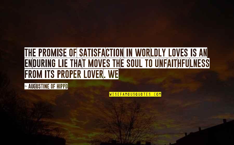 Authentic Communication Quotes By Augustine Of Hippo: The promise of satisfaction in worldly loves is