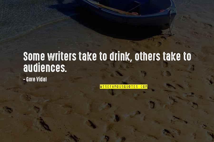 Authentic Communication Quotes By Gore Vidal: Some writers take to drink, others take to