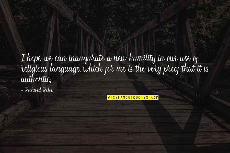 Authentic Communication Quotes By Richard Rohr: I hope we can inaugurate a new humility