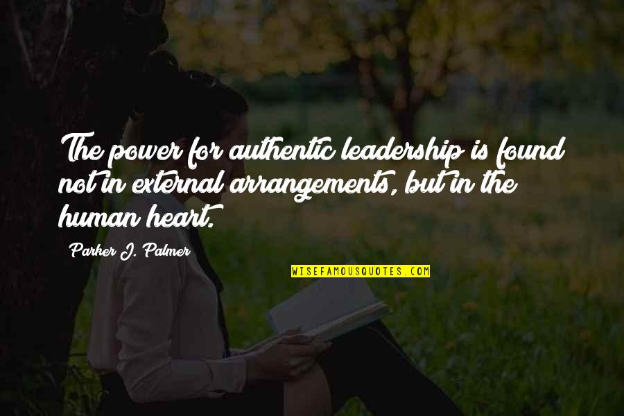 Authentic Leadership Quotes By Parker J. Palmer: The power for authentic leadership is found not
