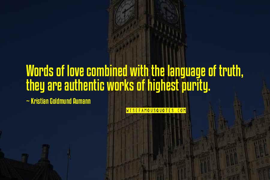 Authentic Love Quotes By Kristian Goldmund Aumann: Words of love combined with the language of