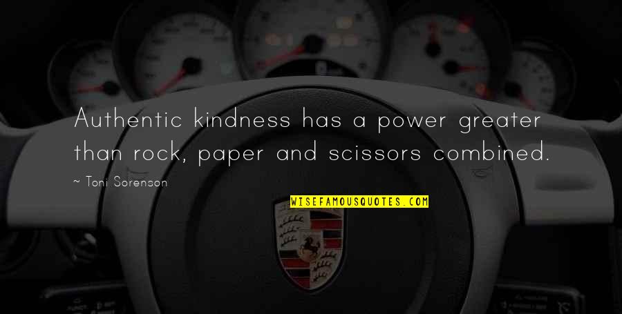 Authentic Love Quotes By Toni Sorenson: Authentic kindness has a power greater than rock,