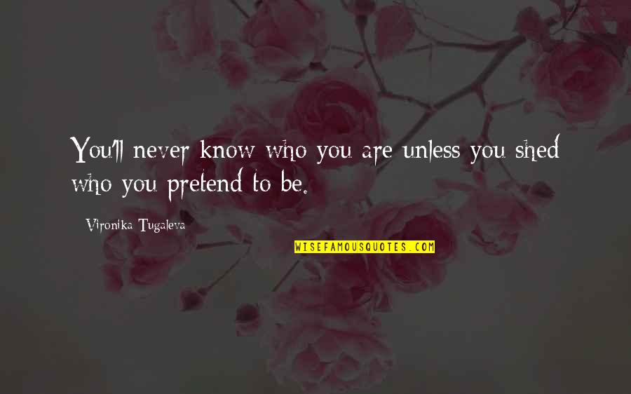 Authentic Love Quotes By Vironika Tugaleva: You'll never know who you are unless you