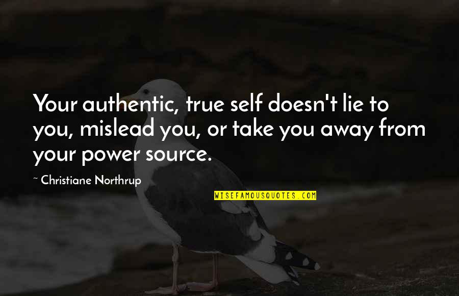 Authentic Power Quotes By Christiane Northrup: Your authentic, true self doesn't lie to you,