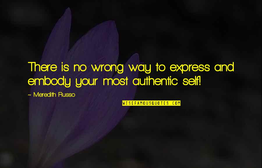 Authentic Self Quotes By Meredith Russo: There is no wrong way to express and