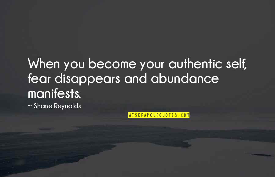 Authentic Self Quotes By Shane Reynolds: When you become your authentic self, fear disappears