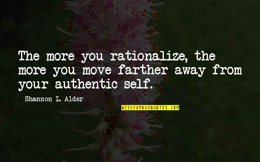 Authentic Self Quotes By Shannon L. Alder: The more you rationalize, the more you move