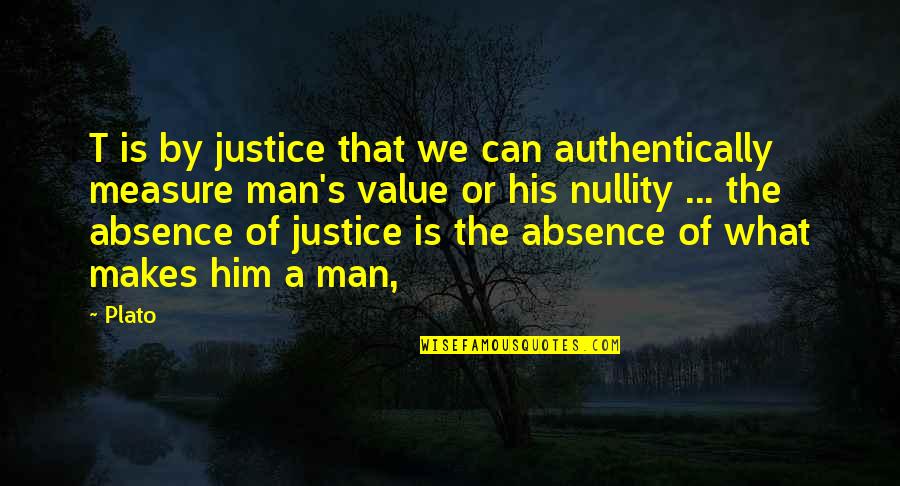 Authentically Quotes By Plato: T is by justice that we can authentically