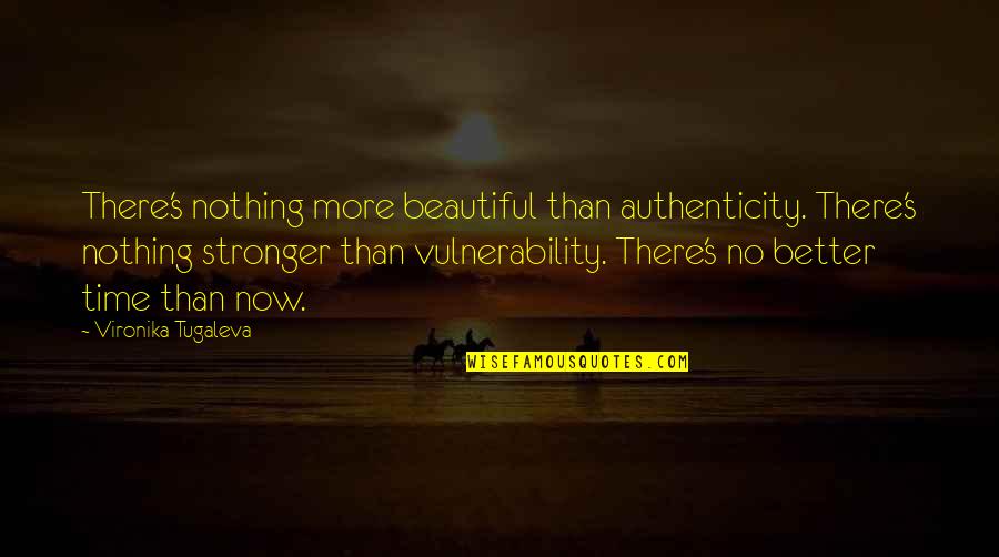 Authenticity Quotes By Vironika Tugaleva: There's nothing more beautiful than authenticity. There's nothing