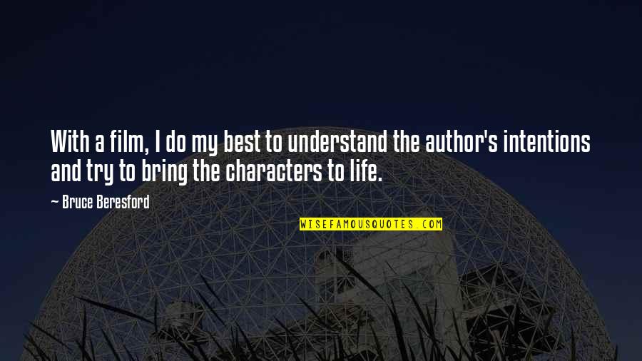 Author Best Quotes By Bruce Beresford: With a film, I do my best to