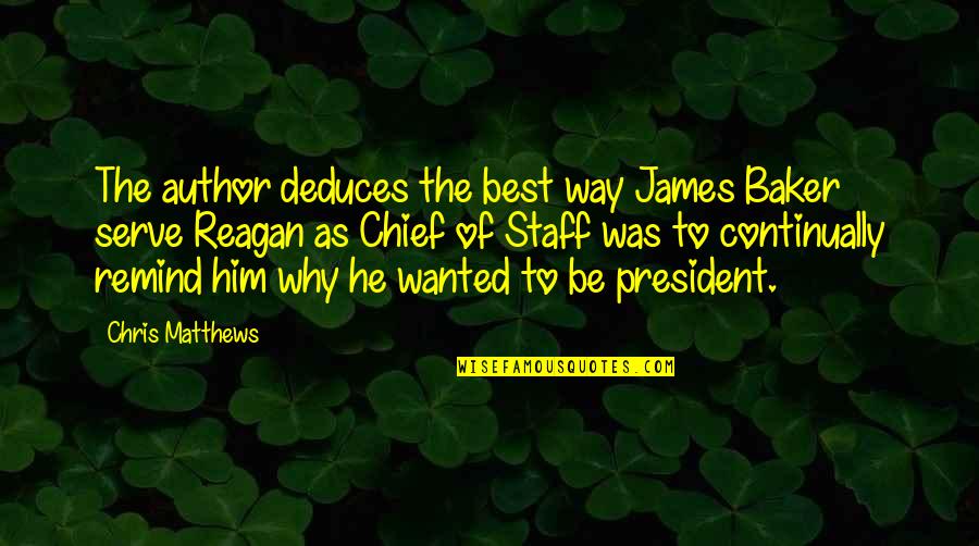 Author Best Quotes By Chris Matthews: The author deduces the best way James Baker