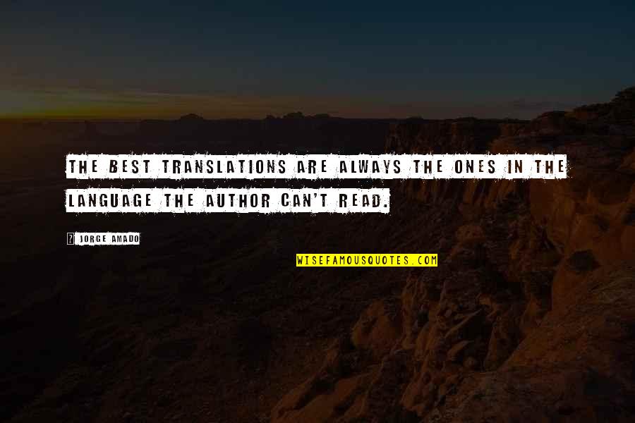 Author Best Quotes By Jorge Amado: The best translations are always the ones in