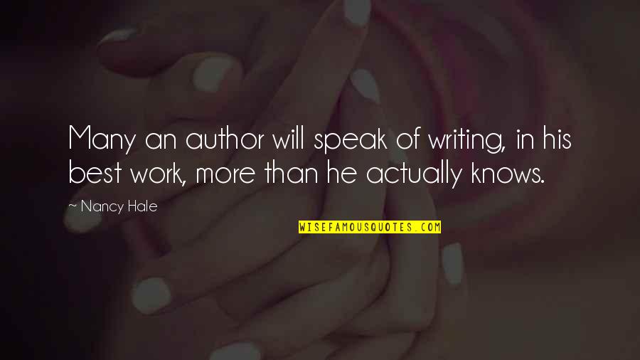Author Best Quotes By Nancy Hale: Many an author will speak of writing, in