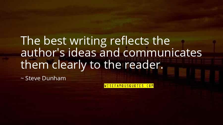 Author Best Quotes By Steve Dunham: The best writing reflects the author's ideas and