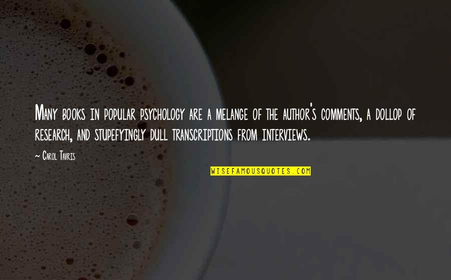 Author Interviews Quotes By Carol Tavris: Many books in popular psychology are a melange Author Interviews Quotes By Carol Tavris: Many books in popular psychology are a melange