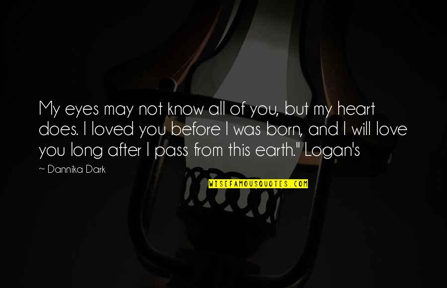 Author Ken Poirot Quote Quotes By Dannika Dark: My eyes may not know all of you, Author Ken Poirot Quote Quotes By Dannika Dark: My eyes may not know all of you,