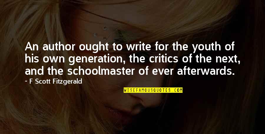 Author Of The Quotes By F Scott Fitzgerald: An author ought to write for the youth Author Of The Quotes By F Scott Fitzgerald: An author ought to write for the youth