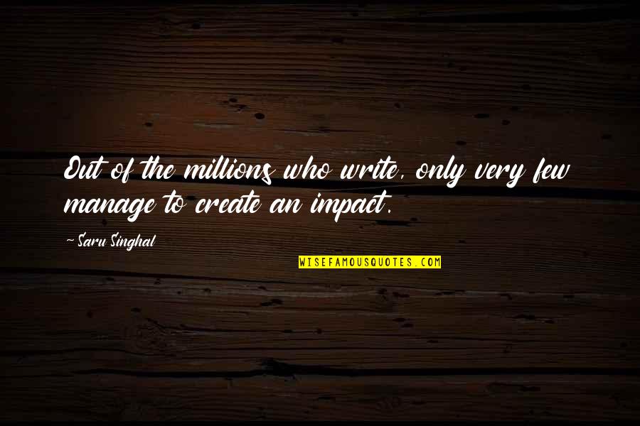 Author Of The Quotes By Saru Singhal: Out of the millions who write, only very