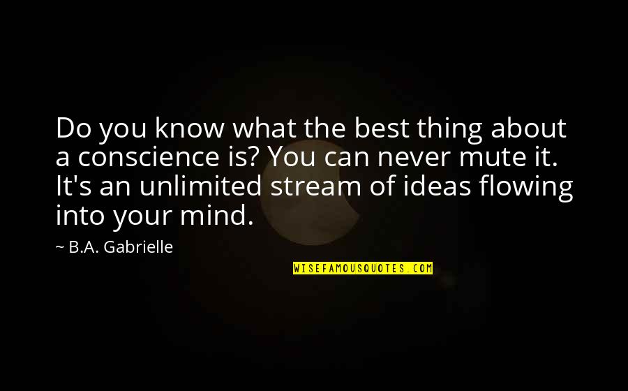 Author Quote Quotes By B.A. Gabrielle: Do you know what the best thing about