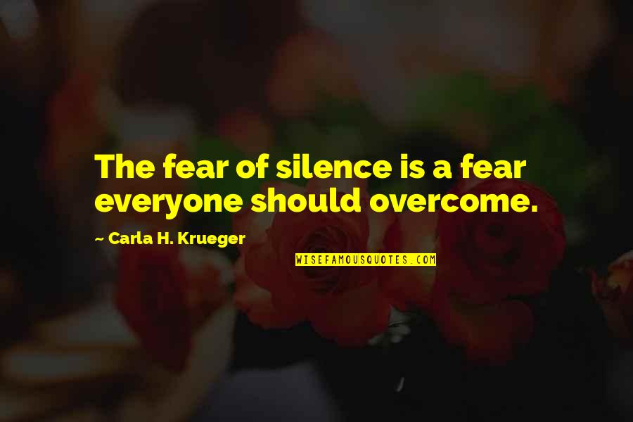 Author Quote Quotes By Carla H. Krueger: The fear of silence is a fear everyone
