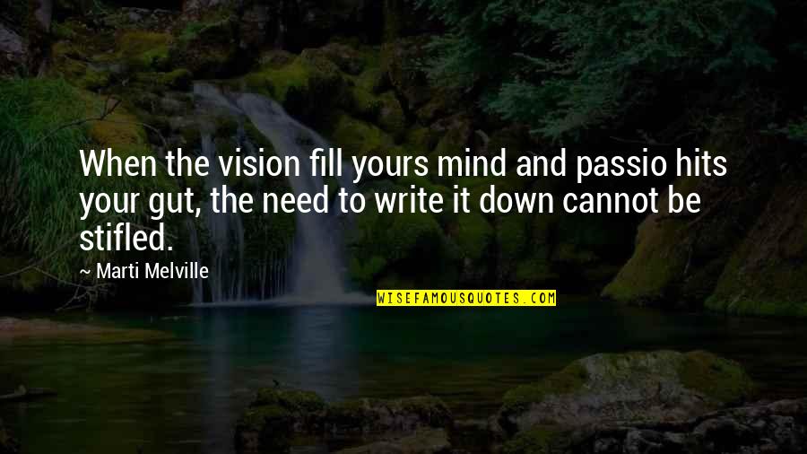 Author Quotes Quotes By Marti Melville: When the vision fill yours mind and passio