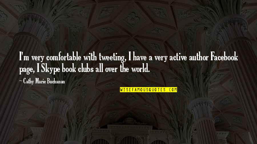 Author S Facebook Quotes By Cathy Marie Buchanan: I'm very comfortable with tweeting, I have a