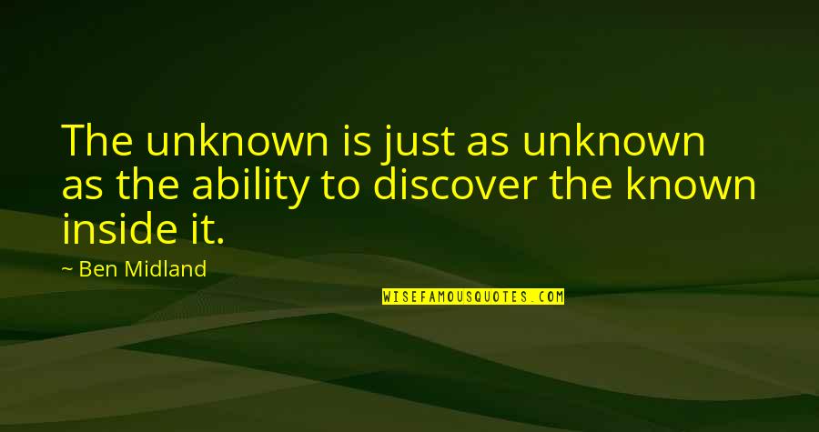 Author Unknown Quotes By Ben Midland: The unknown is just as unknown as the