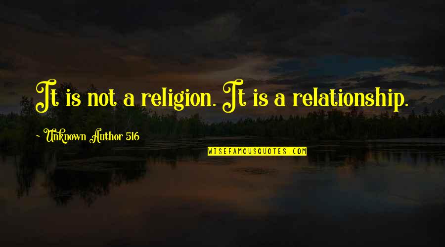 Author Unknown Quotes By Unknown Author 516: It is not a religion. It is a