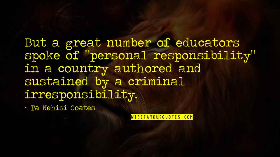 Authored Quotes By Ta-Nehisi Coates: But a great number of educators spoke of