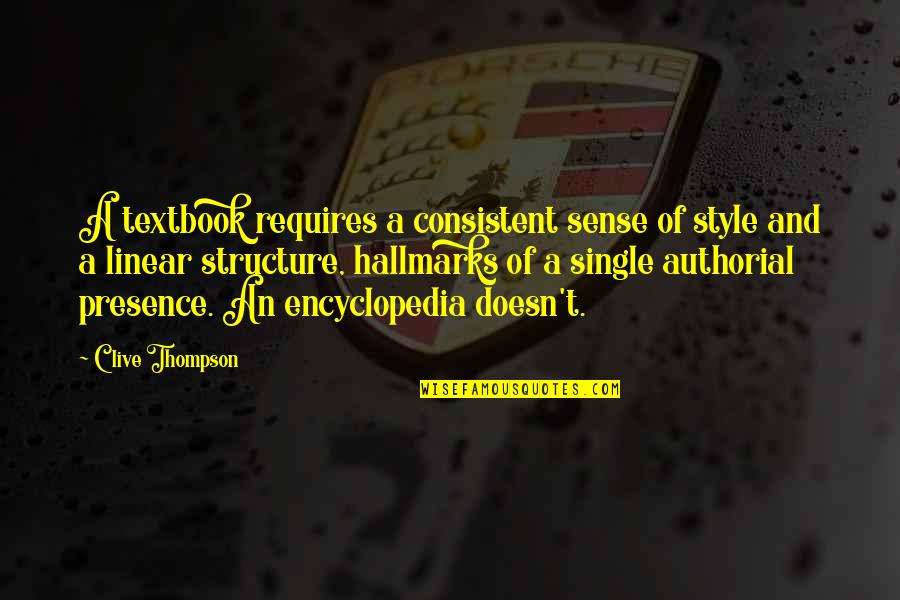 Authorial Quotes By Clive Thompson: A textbook requires a consistent sense of style Authorial Quotes By Clive Thompson: A textbook requires a consistent sense of style