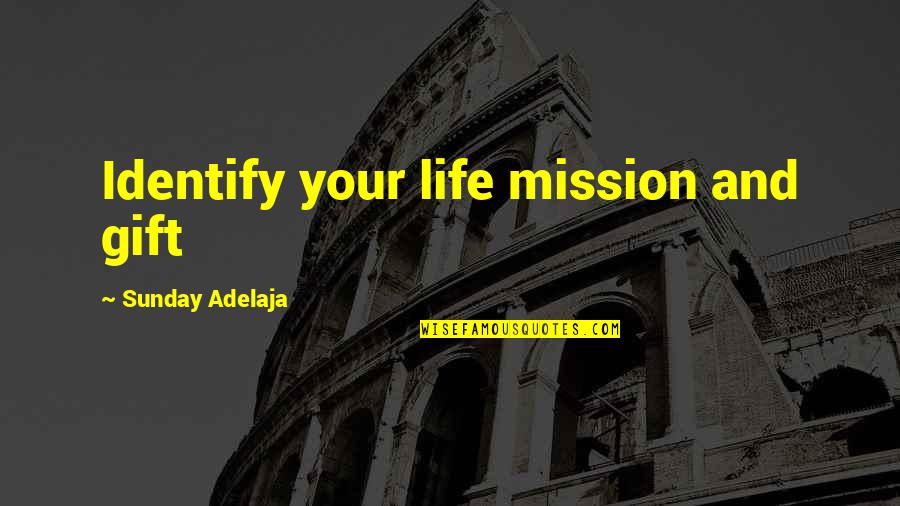 Authorises Quotes By Sunday Adelaja: Identify your life mission and gift