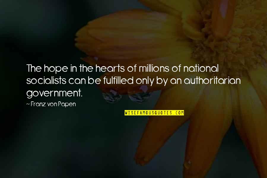 Authoritarian Government Quotes By Franz Von Papen: The hope in the hearts of millions of