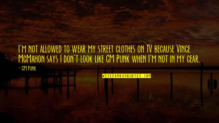 Authoritarians Synonym Quotes By CM Punk: I'm not allowed to wear my street clothes Authoritarians Synonym Quotes By CM Punk: I'm not allowed to wear my street clothes