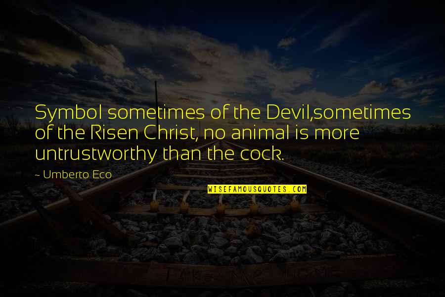 Authoritativeness Quotes By Umberto Eco: Symbol sometimes of the Devil,sometimes of the Risen