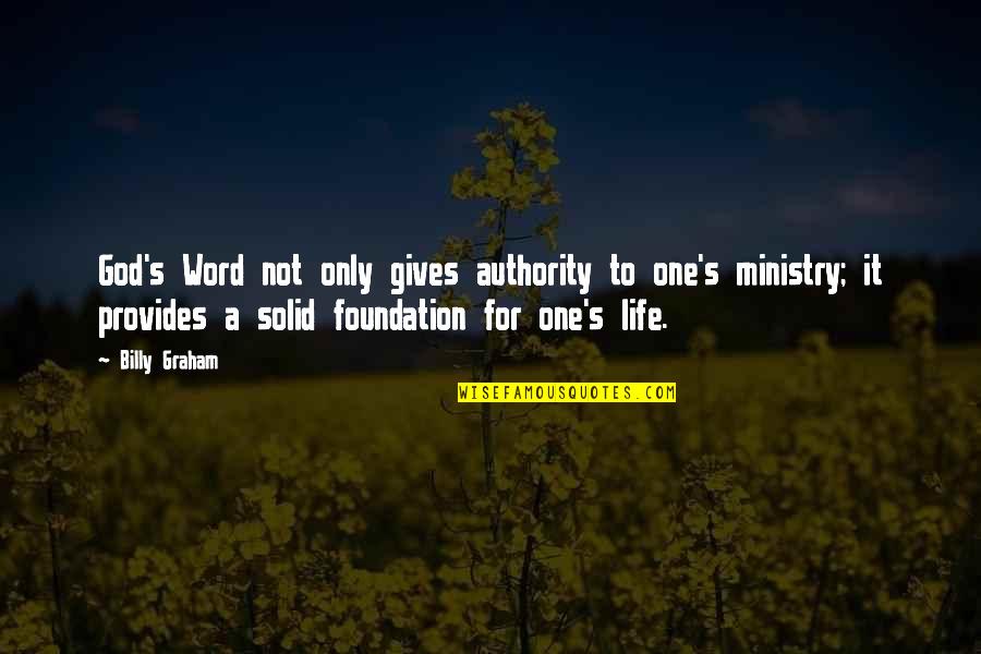 Authority From God Quotes By Billy Graham: God's Word not only gives authority to one's Authority From God Quotes By Billy Graham: God's Word not only gives authority to one's