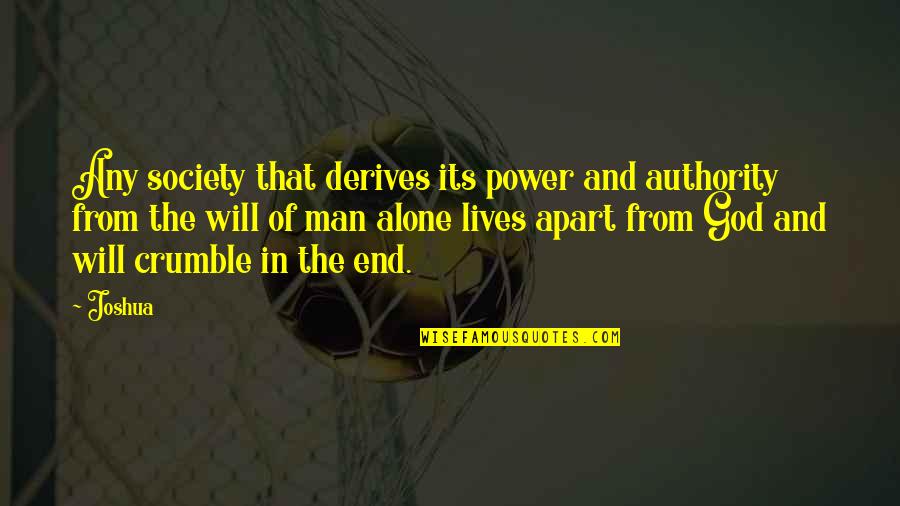 Authority From God Quotes By Joshua: Any society that derives its power and authority Authority From God Quotes By Joshua: Any society that derives its power and authority