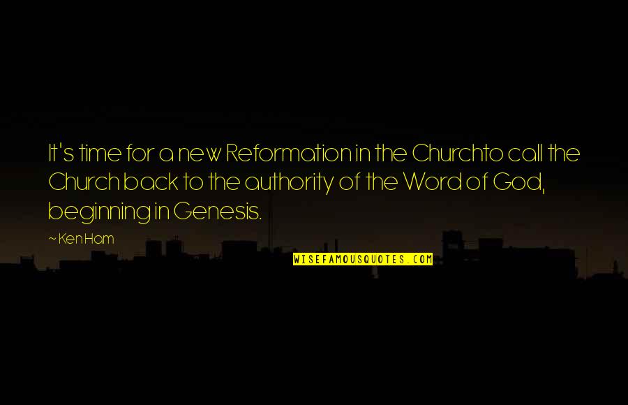 Authority From God Quotes By Ken Ham: It's time for a new Reformation in the Authority From God Quotes By Ken Ham: It's time for a new Reformation in the