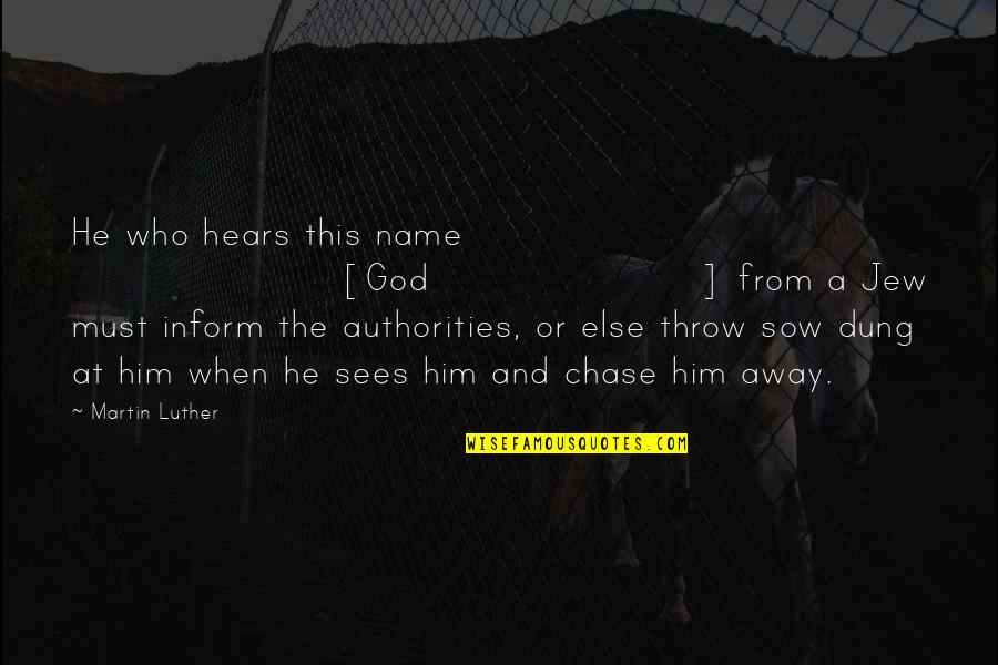 Authority From God Quotes By Martin Luther: He who hears this name [God] from a