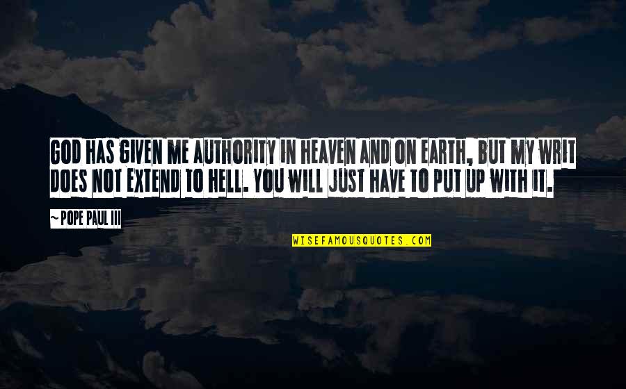 Authority From God Quotes By Pope Paul III: God has given me authority in heaven and Authority From God Quotes By Pope Paul III: God has given me authority in heaven and