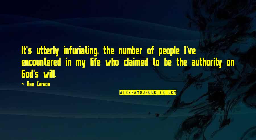 Authority From God Quotes By Rae Carson: It's utterly infuriating, the number of people I've Authority From God Quotes By Rae Carson: It's utterly infuriating, the number of people I've