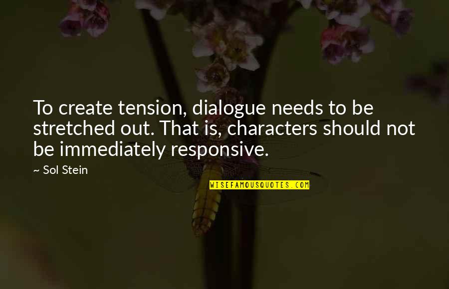 Authority In Lord Of The Flies Quotes By Sol Stein: To create tension, dialogue needs to be stretched